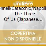 O'Connell/Catacchio/Napolitano - The Three Of Us (Japanese Pressing) cd