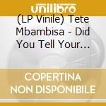 (LP Vinile) Tete Mbambisa - Did You Tell Your Mother vinile