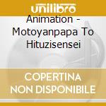 Animation - Motoyanpapa To Hituzisensei cd