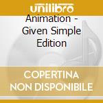 Animation - Given Simple Edition cd