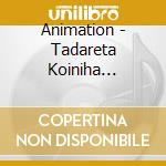 Animation - Tadareta Koiniha Itasimasen cd