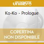 Ko-Ko - Prologue cd