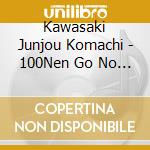 Kawasaki Junjou Komachi - 100Nen Go No Kimi He cd