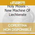 Holy Moses - New Machine Of Liechtenste cd
