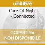 Care Of Night - Connected cd