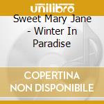 Sweet Mary Jane - Winter In Paradise cd