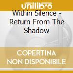 Within Silence - Return From The Shadow cd