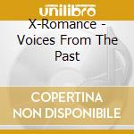 X-Romance - Voices From The Past cd