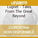 Lugnet - Tales From The Great Beyond cd