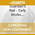 Guardian'S Nail - Early Works Collection 1992-1994 cd