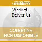 Warlord - Deliver Us cd musicale di Warlord