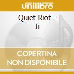 Quiet Riot - Ii cd musicale