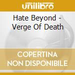 Hate Beyond - Verge Of Death cd musicale di Hate Beyond