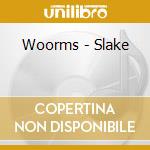 Woorms - Slake cd musicale