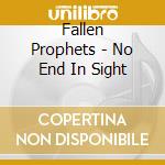 Fallen Prophets - No End In Sight cd musicale