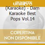 (Karaoke) - Dam Karaoke Best Pops Vol.14 cd