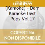 (Karaoke) - Dam Karaoke Best Pops Vol.17 cd