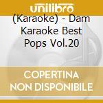 (Karaoke) - Dam Karaoke Best Pops Vol.20 cd