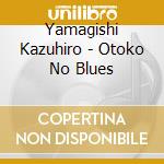 Yamagishi Kazuhiro - Otoko No Blues cd