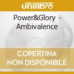 Power&Glory - Ambivalence cd