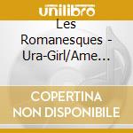 Les Romanesques - Ura-Girl/Ame To Ame/Kasochi cd