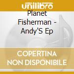 Planet Fisherman - Andy'S Ep cd