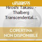 Hiroshi Takasu - Thalberg Transcendental Opera Fantasies 2 cd