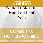 Yamada Akashi - Hundred Leaf Rain cd musicale