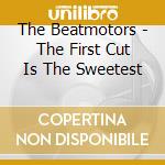 The Beatmotors - The First Cut Is The Sweetest cd