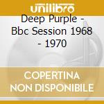 Deep Purple - Bbc Session 1968 - 1970 cd musicale di Deep Purple