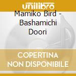 Mamiko Bird - Bashamichi Doori cd