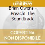 Brian Owens - Preach! The Soundtrack cd musicale di Brian Owens