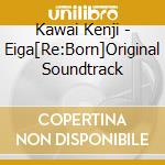 Kawai Kenji - Eiga[Re:Born]Original Soundtrack cd