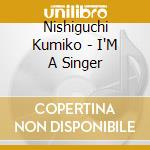 Nishiguchi Kumiko - I'M A Singer cd