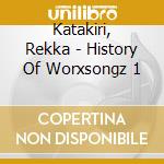 Katakiri, Rekka - History Of Worxsongz 1 cd