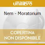 Nem - Moratorium cd