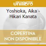 Yoshioka, Aika - Hikari Kanata cd