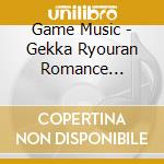Game Music - Gekka Ryouran Romance Original Soundtrack cd musicale di Game Music