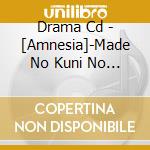 Drama Cd - [Amnesia]-Made No Kuni No Amnesia- cd