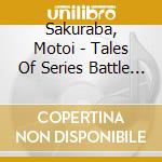 Sakuraba, Motoi - Tales Of Series Battle Arrange Tracks 2 Featuring Motoi Sakuraba cd musicale di Sakuraba, Motoi