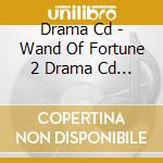 Drama Cd - Wand Of Fortune 2 Drama Cd -Jikuu Ni Shizumu Mokushiroku- Kangei!Mils Cr cd