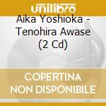 Aika Yoshioka - Tenohira Awase (2 Cd) cd