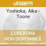 Yoshioka, Aika - Toone cd