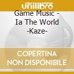 Game Music - Ia The World -Kaze- cd