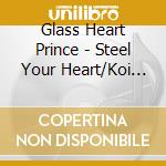 Glass Heart Prince - Steel Your Heart/Koi Iro Miracle cd