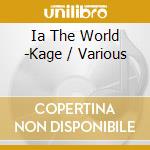 Ia The World -Kage / Various cd
