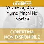 Yoshioka, Aika - Yume Machi No Kisetsu cd