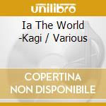 Ia The World -Kagi / Various cd