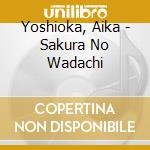 Yoshioka, Aika - Sakura No Wadachi cd