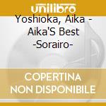 Yoshioka, Aika - Aika'S Best -Sorairo- cd